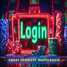 canal combate multicanais